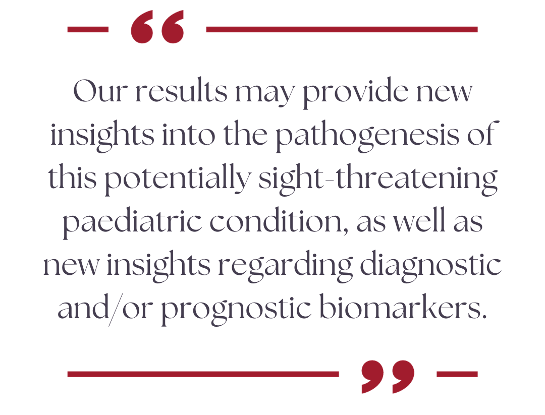 A quote reading, "Our results may provide new insights into the pathogenesis of this potentially sight-threatening paediatric condition, as well as new insights regarding diagnostic and/or prognostic biomarkers."