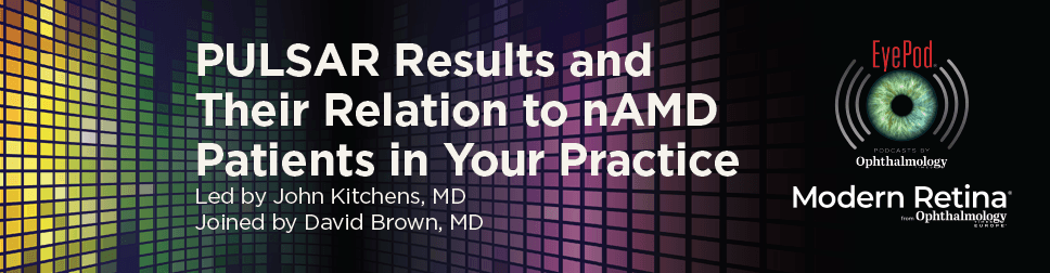 PULSAR Results and Their Relation to nAMD Patients in Your Practice