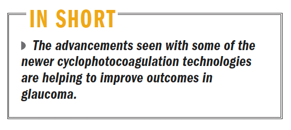 Advancements seen with some of the newer cyclophotocoagulation technologies are helping to improve outcomes in glaucoma